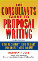 The Consultant's Guide to Proprosal Writing