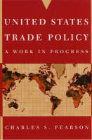 United States Trade Policy - A Work in Progress (WSE)