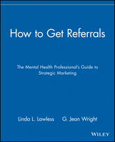 How to Get Referrals - The Mental Health Professionals Guide to Strategic Marketing