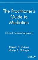 The Practitioner's Guide to Mediation