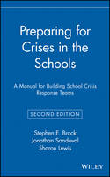 Preparing for Crises in the Schools - A Manual for Building School Crisis Response Teams 2e
