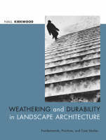 Weathering and Durability in Landscape Architecture - Fundamentals, Practices and Case Studies