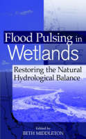 Flood Pulsing in Wetlands - Restoring the Natural Hydrological Balance