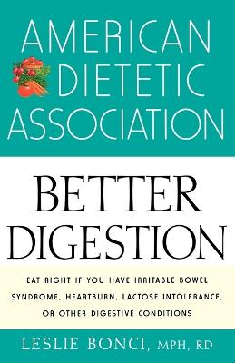 The American Dietetic Association Guide to Better Digestion