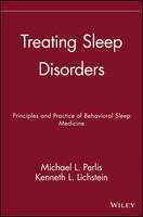 Treating Sleep Disorders - The Principles and Practice of Behavioral Sleep Medicine