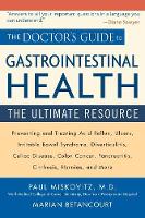 Doctor's Guide to Gastrointestinal Health - Preventing and Treating Acid Reflux, Ulcers, Irritable Bowel Syndrome, Diverticulitis, Celiac
