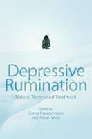 Depressive Rumination - Nature, Theory and Treatment