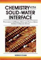 Chemistry of the Solid Water Interface - Processes  at the Mineral-Water and Particle-Water Interface  in Natural Systems