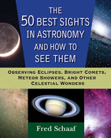 The 50 Best Sights in Astronomy, and How to See Them