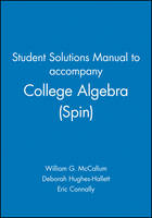 Student Solutions Manual to accompany College Algebra (Spin), 1e