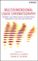 Multidimensional Liquid Chromatography - Theory and Applications in Industrial Chemistry and the Life Sciences