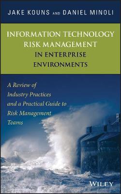 Information Technology Risk Management in Enterprise Environments - A Review of Industry Practices and a Practical Guide to Risk Management