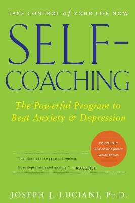 Self-Coaching - The Powerful Program to Beat Anxiety and Depression, Completely Revised and Updated 2e