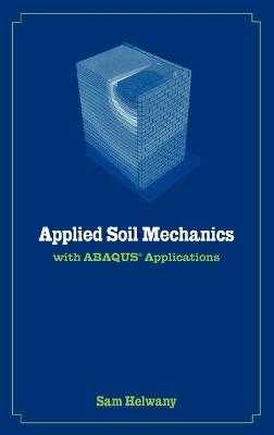 Applied Soil Mechanics with ABAQUS Applications