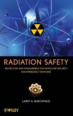 Radiation Safety - Protection and Management for Homeland Security and Emergency Response