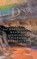 The Scientific and Regulatory Basis for the Geological Disposal of Radioactive Waste