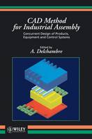 Cad Method for Industrial Assembly - Con Current Design of Products, Equipment & Controlsystems