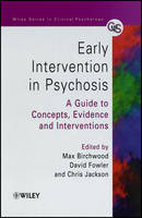 Early Intervention in Psychosis - A Guide to Concepts, Evidence & Interventions