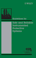 Guidelines for Safe and Reliable Instrumented Protective Systems