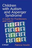 Children with Autism & Asperger Syndrome - A Guide for Practitioners & Carers