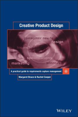 Creative Product Design - A Practical Guide to Requirements Capture Management