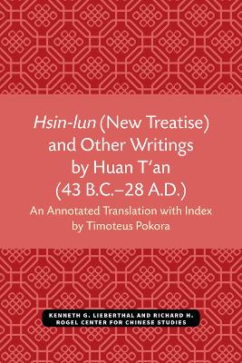 Hsin-lun (New Treatise) and Other Writings by Huan T'an (43 B.C.-28 A.D.)