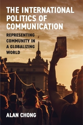 The International Politics of Communication