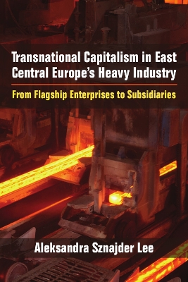 Transnational Capitalism in East Central Europe's Heavy Industry