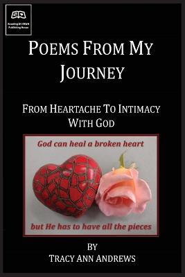 Poems From My Journey - From Heartache to Intimacy with God