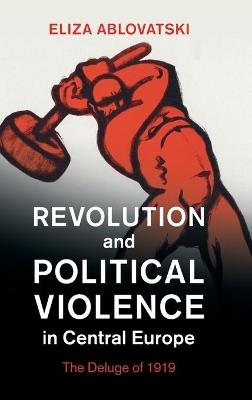Revolution and Political Violence in Central Europe