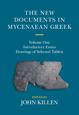 New Documents in Mycenaean Greek: Volume 1, Introductory Essays