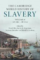 Cambridge World History of Slavery: Volume 4, AD 1804-AD 2016 (The) Volume 4