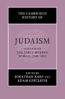 Cambridge History of Judaism: Volume 7, The Early Modern World, 1500-1815
