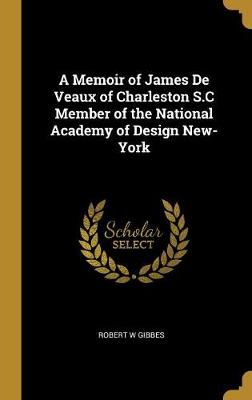 Memoir of James De Veaux of Charleston S.C Member of the National Academy of Design New-York