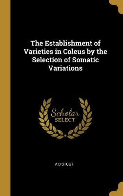 Establishment of Varieties in Coleus by the Selection of Somatic Variations