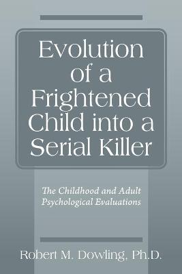 Evolution of a Frightened Child into a Serial Killer