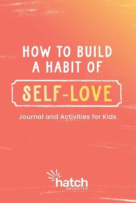 How to Build a Habit of Self-Love