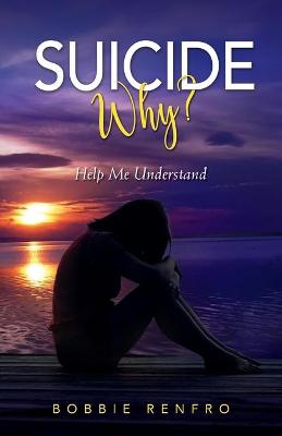 Suicide... Why? Help Me Understand