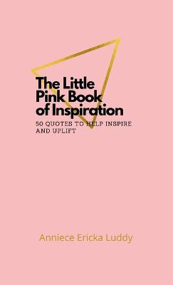 Little Pink Book of Inspiration 50 quotes to help inspire and uplift