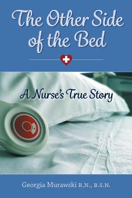Other Side of the Bed-A Nurse's True Story