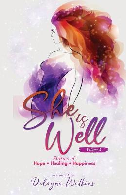 She Is Well Volume 2 Stories of Hope, Healing and Happiness