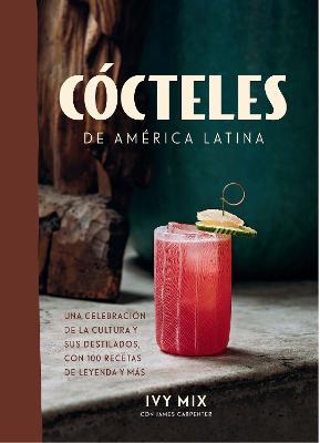 Cocteles de America Latina / Spirits of Latin America