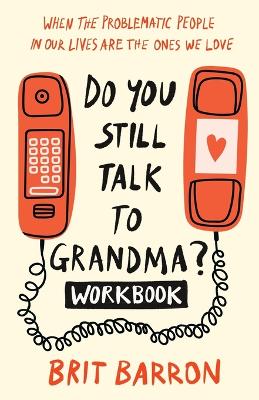 Do You Still Talk to Grandma? Workbook