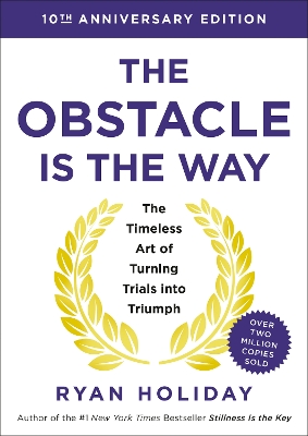 The Obstacle is the Way Expanded 10th Anniversary Edition