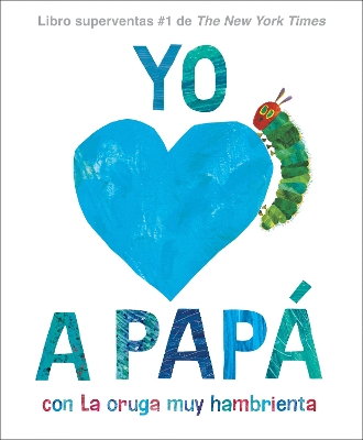 Yo amo a Papa, con La oruga muy hambrienta (I Love Dad with The Very Hungry Caterpillar)