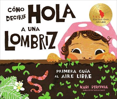 Como decirle hola a una lombriz: Primera guia al aire libre (How to Say Hello to  a Worm: A First Guide to Outside