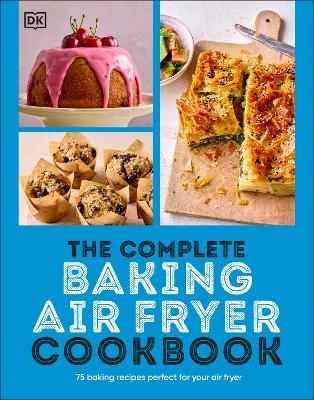 The Complete Baking Air Fryer Cookbook