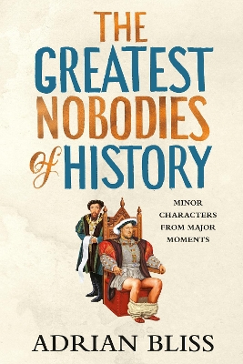 Greatest Nobodies of History