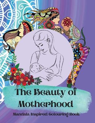 Beauty of Motherhood Mandala Inspired Adult Colouring Book