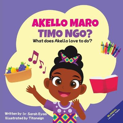 Akello Maro Timo Ngo? What does Akello love to do?